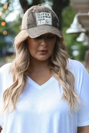 That's A Terrible Idea Hat